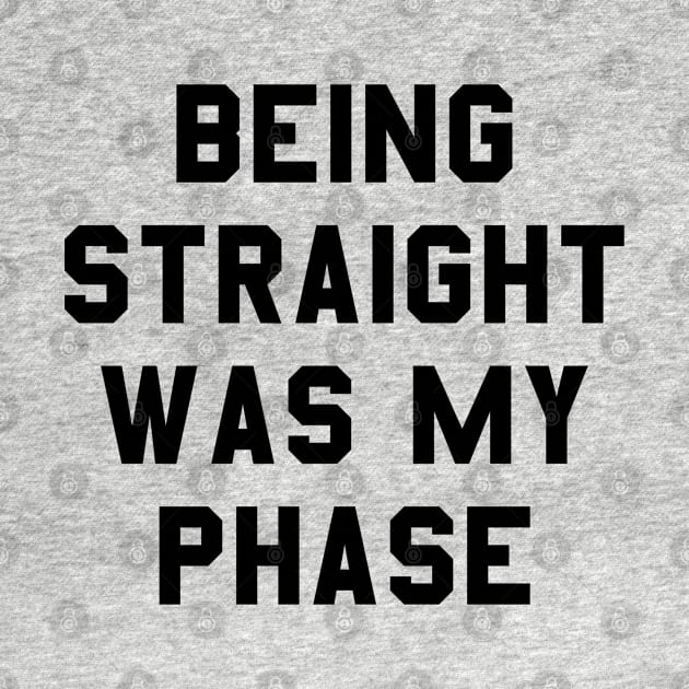 Being straight was my phase by ShinyTeegift